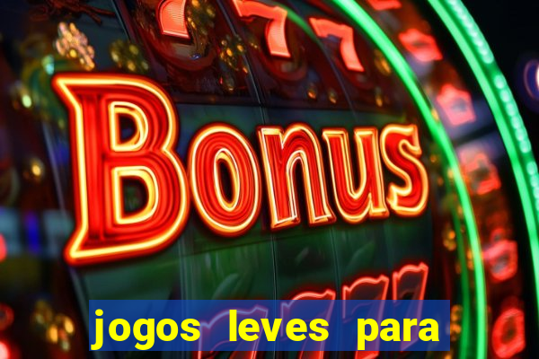 jogos leves para pc fraco blog